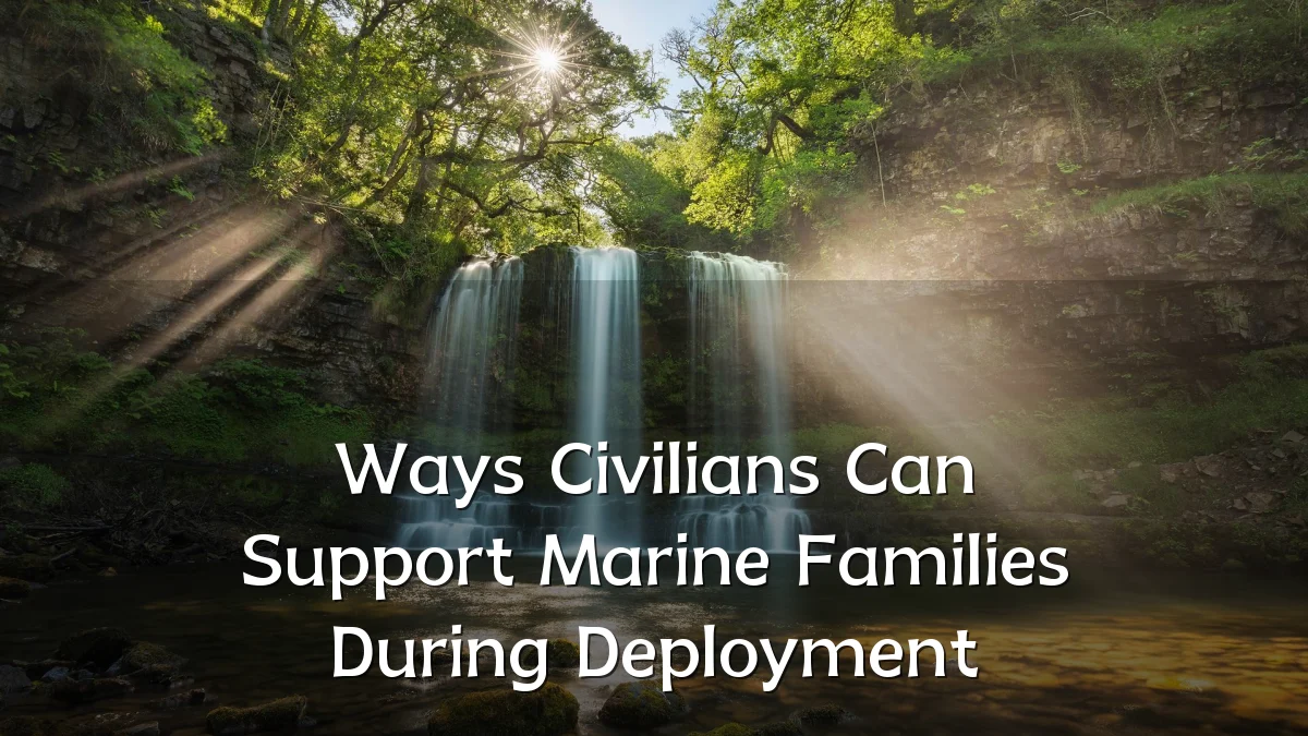 Ways Civilians Can Support Marine Families During Deployment