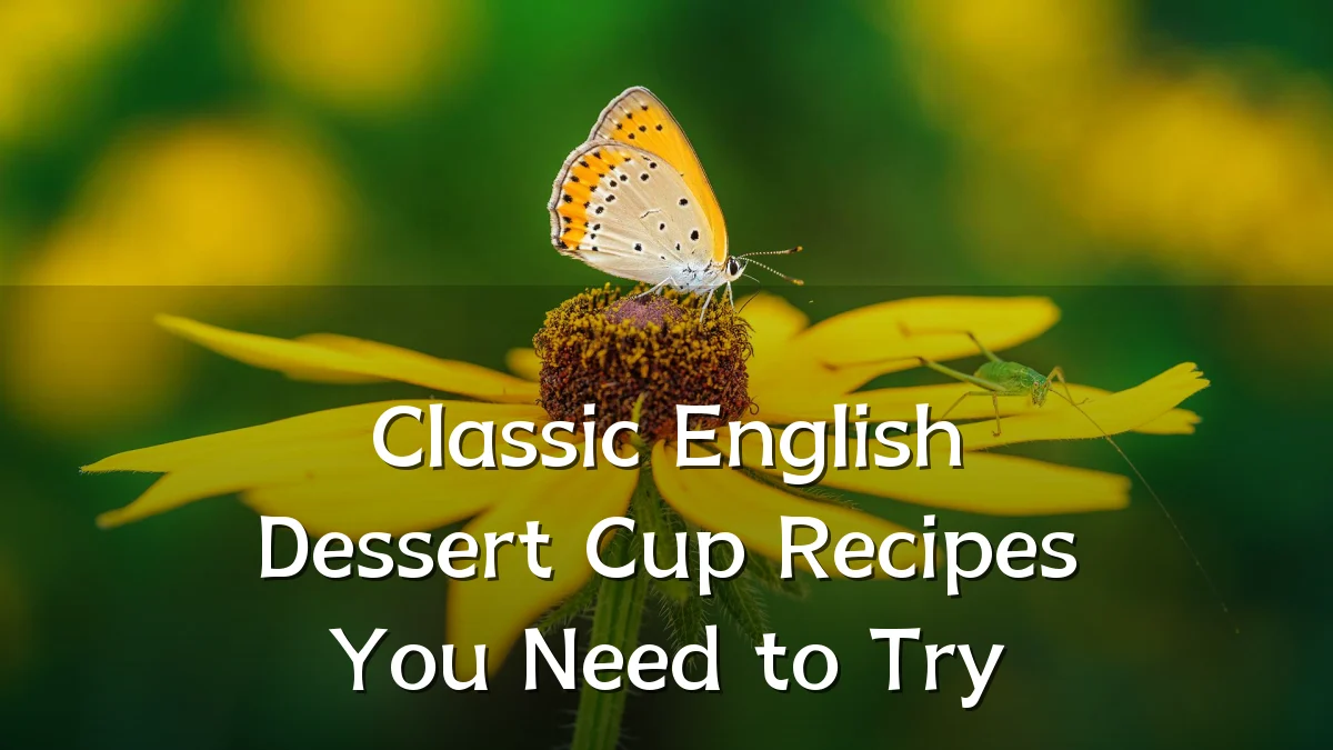 Classic English Dessert Cup Recipes You Need to Try