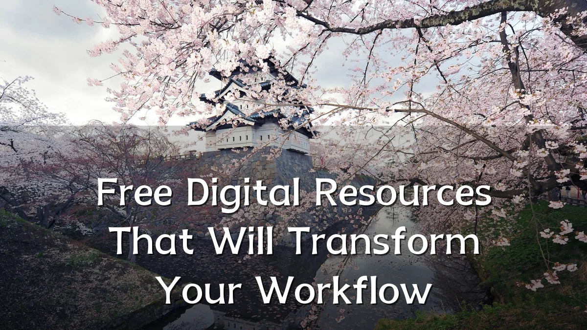 Free Digital Resources That Will Transform Your Workflow