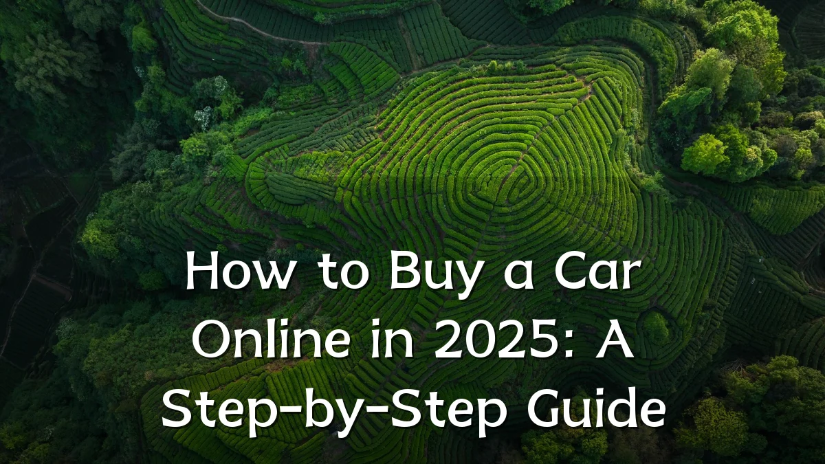 How to Buy a Car Online in 2025: A Step-by-Step Guide