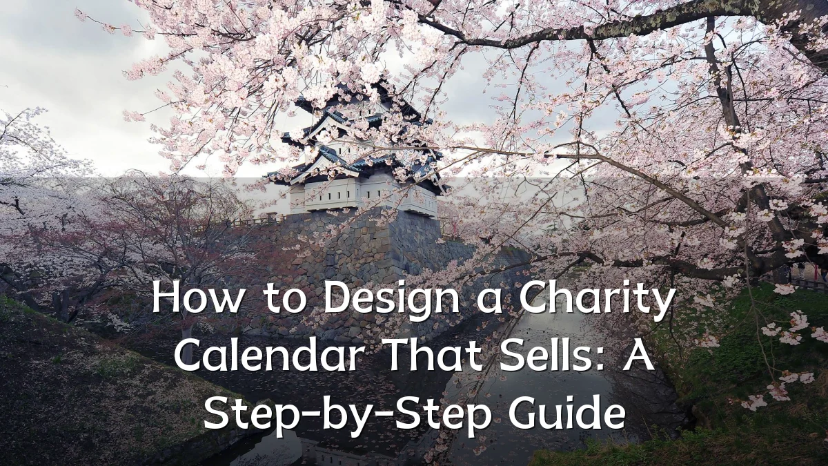 How to Design a Charity Calendar That Sells: A Step-by-Step Guide