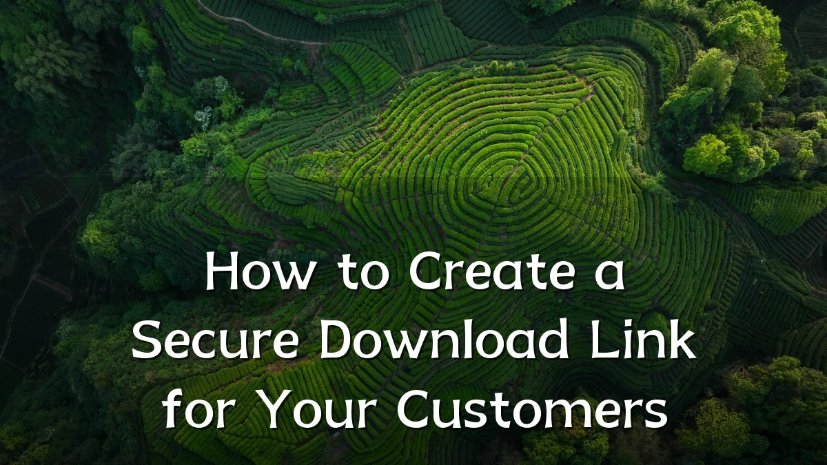 How to Create a Secure Download Link for Your Customers