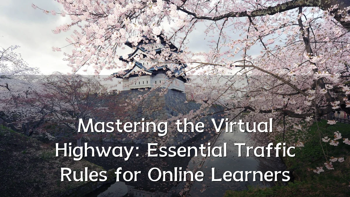 Mastering the Virtual Highway: Essential Traffic Rules for Online Learners