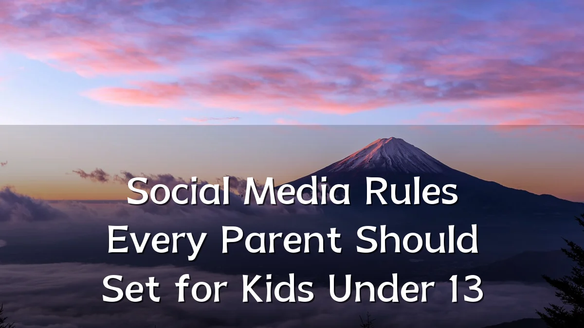 Social Media Rules Every Parent Should Set for Kids Under 13