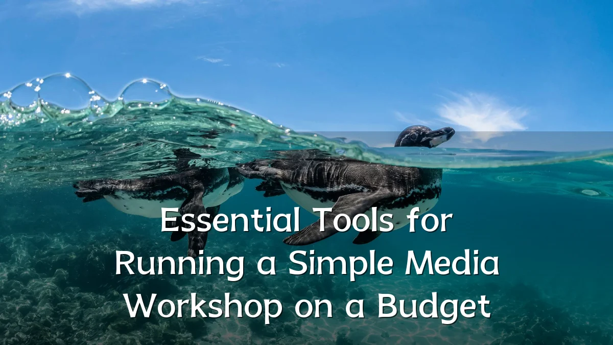 Essential Tools for Running a Simple Media Workshop on a Budget