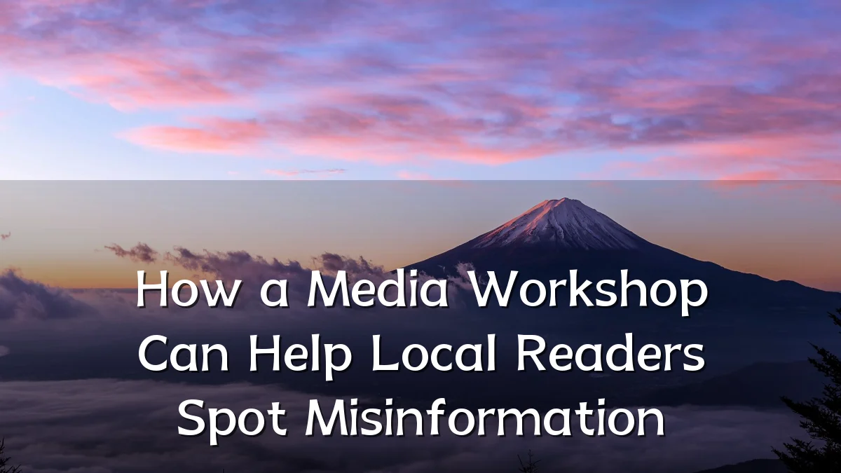 How a Media Workshop Can Help Local Readers Spot Misinformation
