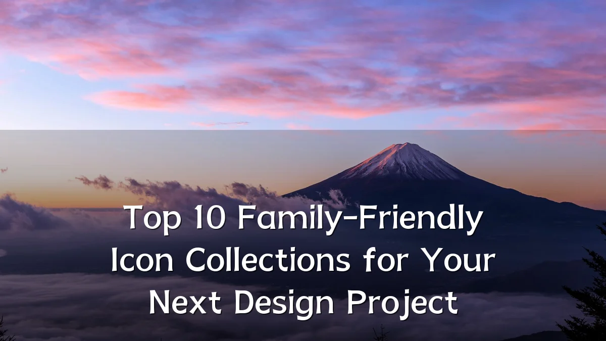Top 10 Family-Friendly Icon Collections for Your Next Design Project
