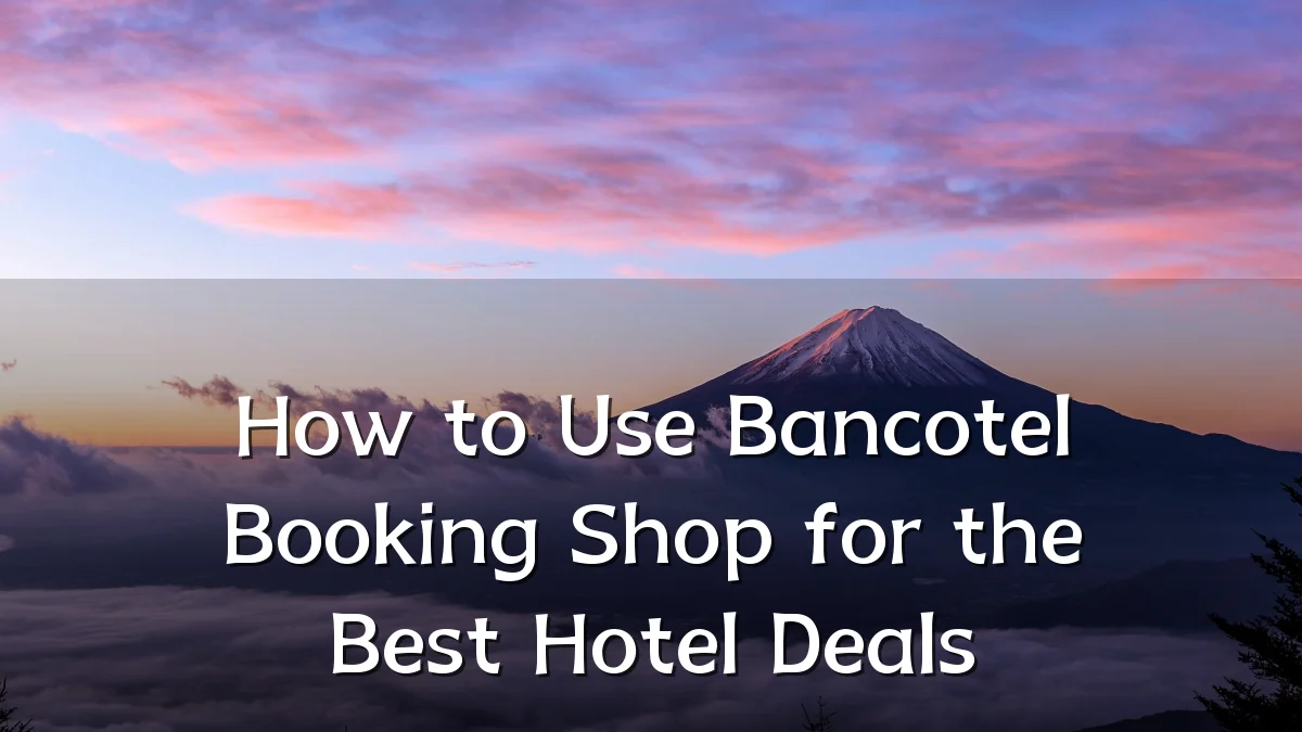 How to Use Bancotel Booking Shop for the Best Hotel Deals