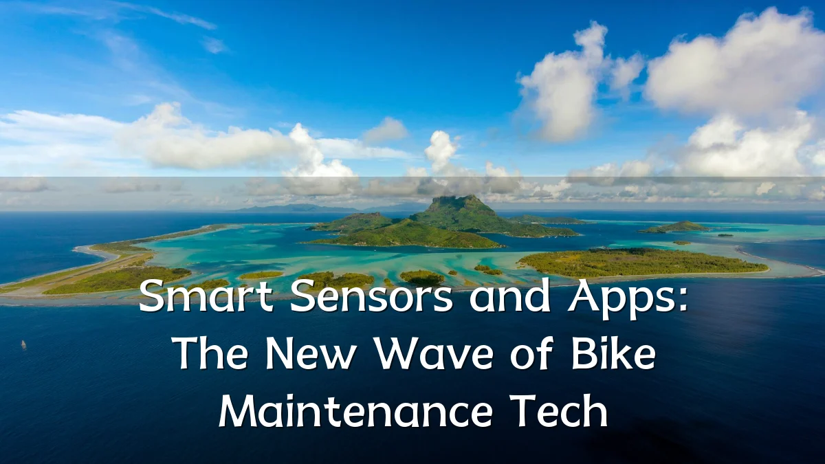Smart Sensors and Apps: The New Wave of Bike Maintenance Tech