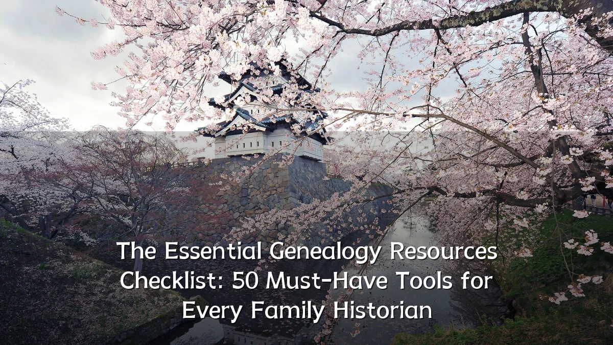 The Essential Genealogy Resources Checklist: 50 Must-Have Tools for Every Family Historian